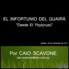 EL INFORTUNIO DEL GUAIR - Desde El Ybytyruz - Por CAIO SCAVONE - Martes, 26 de Diciembre de 2017